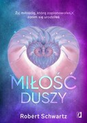 9788367247245 Miłość duszy Schwartz Robert Wydawnictwo Kobiece