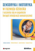 9788380859173 Sensoryka i motoryka w rozwoju dziecka i uczeniu się w aspekcie terapii integracji sensorycznej Difin