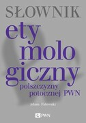 9788301221591 Słownik etymologiczny polszczyzny potocznej PWN Fałowski Adam Wydawnictwo Naukowe PWN