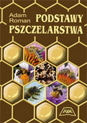 83–60574–03–0 Podstawy Pszczelarstwa Roman Adam Wydawnictwo Uniwersytetu Przyrodniczego we Wrocławiu