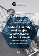 9788381424073 Techniki i metody relaksacyjne w wychowaniu, edukacji i terapii Dobińska Gabriela, Cieślikowska-Ryczko Angelika Wydawnictwo Uniwersytetu Łódzkiego
