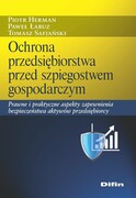 9788380858459 Ochrona przedsiębiorstwa przed szpiegostwem gospodarczym Herman Piotr, Łabuz Paweł, Safjański Tomasz Difin