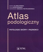 9788320066869 Atlas podologiczny Klamczyńska Maria, Kopaczewska Ewa, Skocka-Pietruszewska Agnieszka PZWL