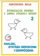 978-83-61022--21-3 Analiza,synteza wzrokowa i odwrócenia - Zeszyt ćwiczeń 2 Stymulacja Prawej i Lewej Półkuli Mózgu Agnieszka Bala Arson