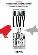 9788301180058 Medialne lwy dla rekinów biznesu Ślifirska Aleksandra Wydawnictwo Naukowe PWN