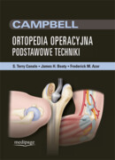 978-83-64737-79-4 Campbell Ortopedia Operacyjna Tom 5 Podstawowe techniki S. Terry Canale, James H. Beaty, Frederick M. Azar Medipage