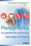 9788382703696 Pielęgniarka w systemie ochrony zdrowia w Polsce Paszkowska Małgorzata Difin