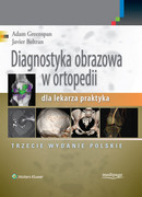 978-83-65946-10-2 Diagnostyka obrazowa w ortopedii dla lekarza praktyka Adam Greenspan, Javier Beltran Medipage