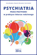 9788364045912 Psychiatria przez przypadki w praktyce lekarza rodzinnego Anna Bondyra, Sławomir Murawiec, Daria Dubiel Medyk