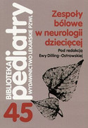 9788320046458 Zespoły bólowe w neurologii dziecięcej prof. dr hab. Ewa Władysława Dilling-Ostrowska PZWL