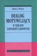 9788323341130 Dialog motywujący w terapii zaburzeń lękowych Westra Henny A. Wydawnictwo Uniwersytetu Jagiellońskiego