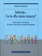 9788323341253 Autyzm Co to dla mnie znaczy? Faherty Catherine Wydawnictwo Uniwersytetu Jagiellońskiego