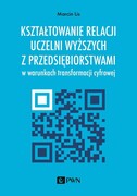 9788301219505 Kształtowanie relacji uczelni z przedsiębiorstwami Lis Marcin Wydawnictwo Naukowe PWN