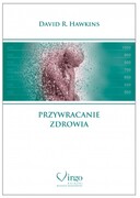 978-83-65400-28-4 Przywracanie zdrowia Wydanie II David R. Hawkins Virgo