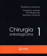 9788301228064 Chirurgia onkologiczna Tom 1 Jeziorski Arkadiusz, Rutkowski Piotr, Wysocki Wojciech PZWL