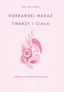 9788367137140 Koreański masaż twarzy i ciała Young Wee Soo Wydawnictwo Kobiece