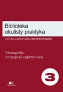 9788365797094 Biblioteka Okulisty Praktyka. Tom 3. Monografia retinopatii cukrzycowej Robert Rejdak (red.) Via Medica