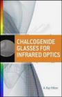 9780071596978 Chalcogenide Glasses for Infrared Optics A. Ray Hilton, A Hilton McGraw-Hill