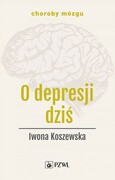 9788320061413 O depresji dziś Koszewska Iwona PZWL