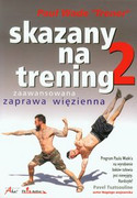 Skazany Na Trening. Zaprawa Więzienna - zdjęcie 3