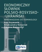 9788301204426 Ekonomiczny słownik polsko-rosyjsko-ukraiński Szymanik Ewa, Navasiad Aliaksandra, Makovskyi Dmytro Wydawnictwo Naukowe PWN
