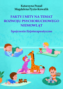 9788366987128 Fakty i mity na temat rozwoju psychoruchowego niemowląt. Spojrzenie fizjoterapeutyczne Katarzyna Prasał, Magdalena Pyzio-Kowalik Continuo