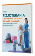 9788384092446 Fizjoterapia i aktywność ruchowa osób starszych Wiedza i Praktyka
