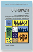 978–83–62651–28-3 O grupach. Przewodnik po grupach. Podręcznik psychoanalitycznej terapii grupowej Tom 2 Caroline Garland Oficyna INGENIUM