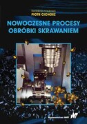 9788301220853 Nowoczesne procesy obróbki skrawaniem Jemielniak Krzysztof,Karolczak Paweł,Subbotko Rafał,Borkowski Wojciech,Rusiecki Oskar Wydawnictwo Naukowe PWN
