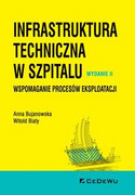 9788381021180 Infrastruktura techniczna w szpitalu. Wspomaganie procesów eksploatacji Bujanowska Anna, Biały Witold CeDeWu