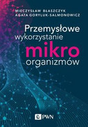 9788301210212 Przemysłowe wykorzystanie mikroorganizmów Błaszczyk Mieczysław Kazimierz,Goryluk-Salmonowicz Agata Wydawnictwo Naukowe PWN