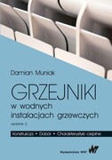 9788301204808 Grzejniki w wodnych instalacjach grzewczych Muniak Damian Wydawnictwo Naukowe PWN