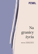 9788301246228 Na granicy życia Dobrołowicz Michał PZWL