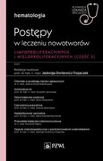 9788320066470 Hematologia. Postępy w leczeniu nowotworów limfoproliferacyjnych i mieloproliferacyjnych Część 3 Dwilewicz-Trojaczek Jadwiga PZWL