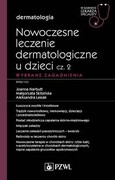 9788301223434 Nowoczesne leczenie dermatologiczne u dzieci Część 2 Wybrane zagadnienia Narbutt Joanna,Skibińska Małgorzata,Lesiak Aleksandra PZWL