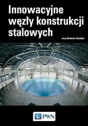 9788301221010 Innowacyjne węzły konstrukcji stalowych Szlendak Jerzy Kazimierz Wydawnictwo Naukowe PWN