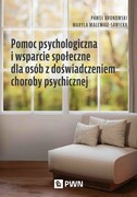 9788301247331 Pomoc psychologiczna i wsparcie społeczne dla osób z doświadczeniem choroby psychicznej Bronowski Paweł, Malewicz-Sawicka Maryla Wydawnictwo Naukowe PWN