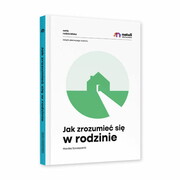 9788366057166 Jak zrozumieć się w rodzinie - oprawa twarda Monika Szczepanik Natuli