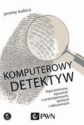 9788301195847 Komputerowy detektyw Kubica Jeremy Wydawnictwo Naukowe PWN