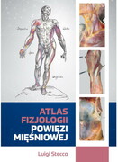 9788393927418 Atlas fizjologii powięzi mięśniowej Luigi Stecco Manipulacja powięzi
