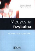 9788320061178 Medycyna fizykalna w praktyce klinicznej Kasprzak Wojciech, Mańkowska Agata PZWL