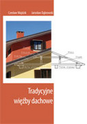 978-83-60574-76-8 Tradycyjne więźby dachowe Wajdzik Czesław, Dąbrowski Jarosław Wydawnictwo Uniwersytetu Przyrodniczego we Wrocławiu