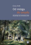 Od mózgu do umysłu : jak powstaje nasz wewnętrzny świat - zdjęcie 1
