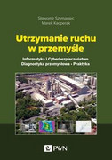 9788301214241 Utrzymanie ruchu w przemyśle Szymaniec Sławomir, Kacperak Marek Wydawnictwo Naukowe PWN