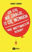 9788301200923 Co cię nie zabije, to cię wzmocni Adonis James Wydawnictwo Naukowe PWN