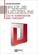 9788301197025 Fuzje uczelni Sułkowski Łukasz Wydawnictwo Naukowe PWN