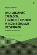 9788323354604 Rachunkowość zarządcza i rachunek kosztów w teorii i studiach przypadków Sadkowski Wojciech Wydawnictwo Uniwersytetu Jagiellońskiego