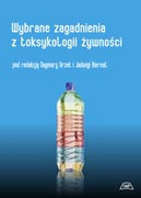 978-83-7717-087-8 Wybrane zagadnienia z toksykologii żywności Ożeł Dagmara, Biernat Jadwiga Wydawnictwo Uniwersytetu Przyrodniczego we Wrocławiu
