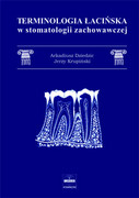 83-89309-56-4 Terminologia łacińska w stomatologii zachowawczej Arkadiusz Dziedzic, Jerzy Krupiński CZELEJ