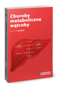 978-83-89809-57-5 Choroby metaboliczne wątroby dr hab. n. med. Patryk Lipiński Standardy medyczne